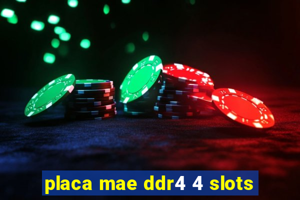 placa mae ddr4 4 slots